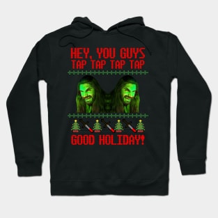 What We Do In the Shadows Christmas Sweater—Hey, You Guys! Tap Tap Tap Tap Good Holiday! Hoodie